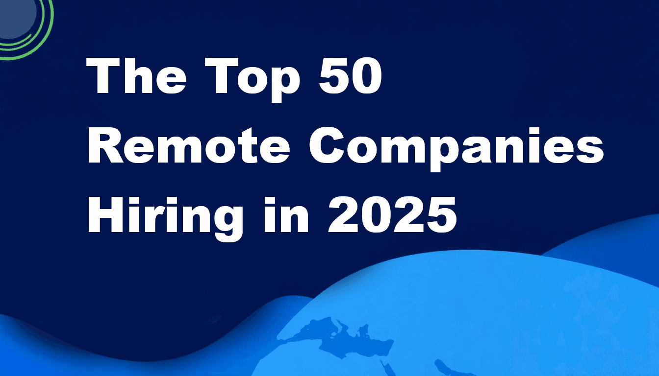The Top 50 Fully Remote Companies Hiring Globally in 2025